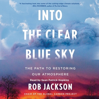 Into the Clear Blue Sky: The Path to Restoring Our Atmosphere - Jackson, Rob, and Hopkins, Sean Patrick (Read by)