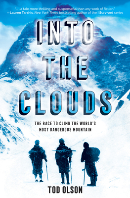 Into the Clouds: The Race to Climb the World's Most Dangerous Mountain (Scholastic Focus) - Olson, Tod