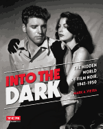 Into the Dark (Turner Classic Movies): The Hidden World of Film Noir, 1941-1950