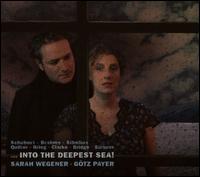 ... Into the Deepest Sea! - Gtz Payer (piano); Sarah Wegener (soprano)