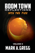 Into The Fire (Boom Town Reflections Volume 3)