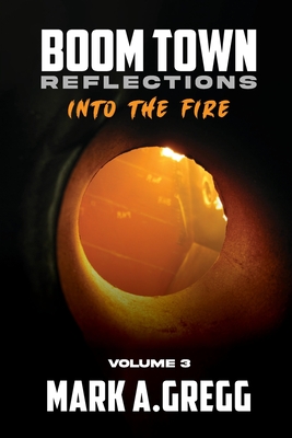 Into The Fire (Boom Town Reflections Volume 3) - Gregg, Mark a