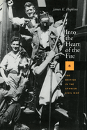 Into the Heart of the Fire: The British in the Spanish Civil War