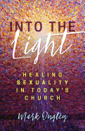 Into the Light: Healing Sexuality in Today's Church