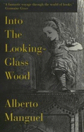 Into the Looking-Glass Wood: Essays on Words and the World