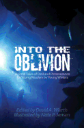 Into the Oblivion: Animal Tales of Peril and Perseverance for Young Readers by Young Writers