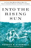 Into the Rising Sun: In Their Own Words, World War II's Pacific Veterans Reveal the Heart of Combat