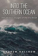 Into the Southern Ocean: The Perilous Voyages of the Elsi Arrub