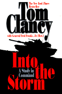 Into the Storm: A Study in Command - Clancy, Tom, and Franks, Frederick M, General, Jr.