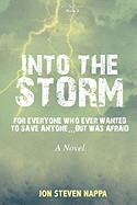 Into the Storm: For Everyone Who Ever Wanted to Save Anyone...But Was Afraid