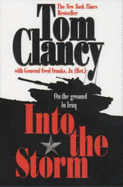 Into the Storm: On the Ground in Iraq - Franks, Fred, and Clancy, Tom