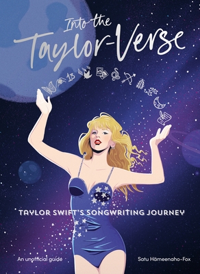 Into the Taylor-Verse: Taylor Swift's Songwriting Journey - Hmeenaho-Fox, Satu