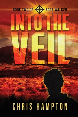 Into the Veil: Book Two of the Edge Walker Series - Hampton, Chris, and Chinnock, Morgan Vogel (Editor), and Hampton, Ann Mary (Editor)