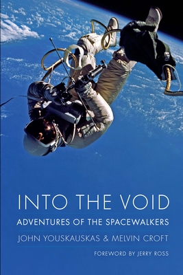 Into the Void: Adventures of the Spacewalkers - Youskauskas, John, and Croft, Melvin, and Ross, Jerry (Foreword by)