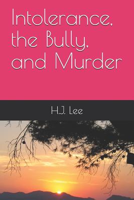 Intolerance, the Bully, and Murder - Lee, H J