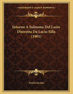 Intorno a Sulmona del Lazio Distrutta Da Lucio Silla (1901)