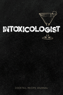 Intoxicologist - Cocktail Recipe Journal: Blank Black Chalkboard Minimalist Cocktail and Mixed Drink Recipe Book & Organizer, great Gift for Professional & Home Bartenders and Mixologists for 100+ Alcoholic Beverages