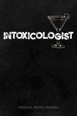 Intoxicologist - Cocktail Recipe Journal: Blank Black Chalkboard Minimalist Cocktail and Mixed Drink Recipe Book & Organizer, great Gift for Professional & Home Bartenders and Mixologists for 100+ Alcoholic Beverages - Publishing, Freaky Boozin