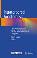 Intracorporeal Anastomosis: The Definitive Guide for the Minimally Invasive Surgeon