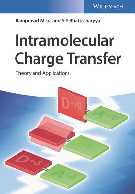 Intramolecular Charge Transfer: Theory and Applications - Misra, Ramprasad, and Bhattacharyya, Shankar P