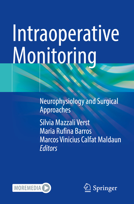 Intraoperative Monitoring: Neurophysiology and Surgical Approaches - Verst, Silvia Mazzali (Editor), and Barros, Maria Rufina (Editor), and Maldaun, Marcos Vinicius Calfat (Editor)