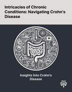 Intricacies of Chronic Conditions: Navigating Crohn's Disease