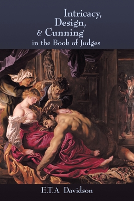 Intricacy, Design, and Cunning in the Book of Judges - Davidson, E T a