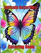 Intricate Butterflies Coloring Book: Release Your Inventiveness with Startling Butterflies Plans
