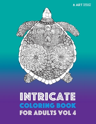 Intricate Coloring Book For Adults Vol 4 - Art Therapy Coloring