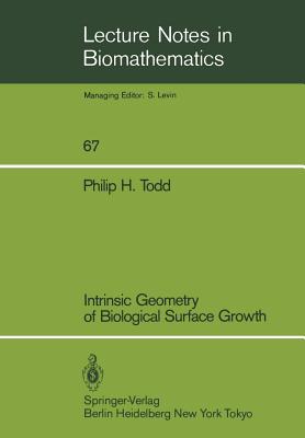 Intrinsic Geometry of Biological Surface Growth - Todd, Philip H, Dr.