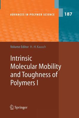 Intrinsic Molecular Mobility and Toughness of Polymers I - Kausch, Hans-Henning (Editor), and Halary, J L (Contributions by), and Lauprtre, F (Contributions by)