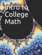 Intro to College Math: Basic Arithmetic, Geometry, Algebra, Probability and Statistics