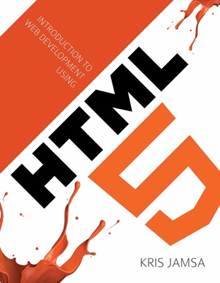 Intro to Web Development Using HTML 5 - Jamsa