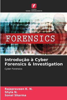 Introduo  Cyber Forensics & Investigation - K N, Rajapraveen, and N, Shyla, and Sharma, Sonal