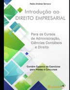 Introdu??o ao direito empresarial para os cursos de Administra??o, Ci?ncias Contbeis e Direito: Cont?m caderno de exerc?cios para provas e concursos