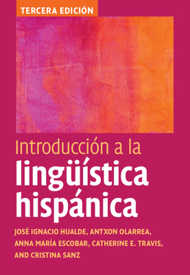 Introduccin a la lingstica hispnica - Hualde, Jos Ignacio, and Olarrea, Antxon, and Escobar, Anna Mara