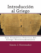 Introducci?n al Griego del Nuevo Testamento: Una Gramtica Prctica del Griego Neotestamentario