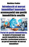 Introduccio al mercat immobiliari innovador: aconsegueixi una gestio immobiliaria senzilla: Portal de gestio immobiliaria: la manera d aconseguir una gestio immobiliaria eficient, senzilla i professional gracies a un portal innovador de mercat immobiliari