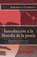 Introduccion a la Filosofia de La Praxis: Traduccion, Introduccion y Notas de Jordi Sole Tura