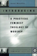 Introducing a Practical Feminist Theology of Worship