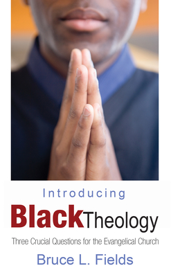 Introducing Black Theology - Fields, Bruce L