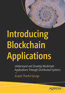 Introducing Blockchain Applications: Understand and Develop Blockchain Applications Through Distributed Systems