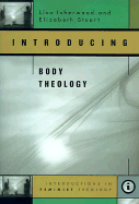 Introducing Body Theology - Isherwood, Lisa, Professor (Editor), and Stuart, Elizabeth (Editor)