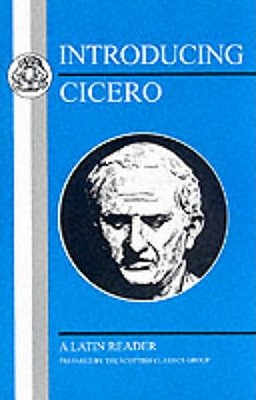 Introducing Cicero: A Latin Reader - Scottish Classics Group