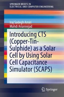 Introducing Cts (Copper-Tin-Sulphide) as a Solar Cell by Using Solar Cell Capacitance Simulator (Scaps) - Amiri, Iraj Sadegh, and Ariannejad, Mahdi