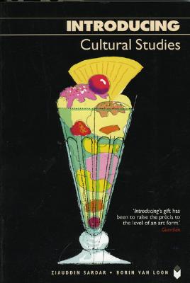 Introducing Cultural Studies, Third Edition - Sardar, Ziauddin, Professor, and Van Loon, Borin (Contributions by)