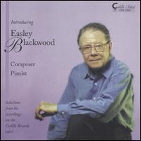 Introducing Easley Blackwood - Barbara Haffner (cello); Easley Blackwood (piano); Jeffrey Kust (guitar); John Bruce Yeh (clarinet); Kim Scholes (cello);...