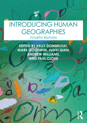 Introducing Human Geographies - Dombroski, Kelly (Editor), and Goodwin, Mark (Editor), and Qian, Junxi (Editor)