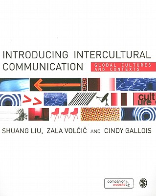 Introducing Intercultural Communication: Global Cultures and Contexts - Liu, Shuang, Dr., and Volcic, Zala, and Gallois, Cindy, Prof.