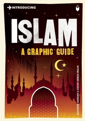Introducing Islam: A Graphic Guide - Sardar, Ziauddin, Professor, and Abbas Malik, Zafar (Contributions by)
